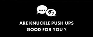 are knuckle push ups good for you