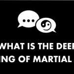 what is the deep meaning of martial arts – Martial Arts Explained