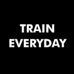 Train everyday